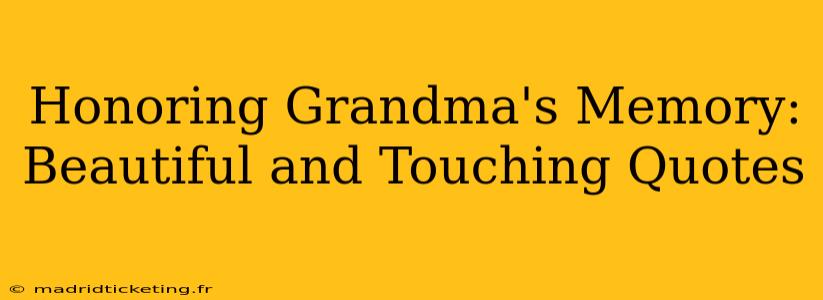 Honoring Grandma's Memory: Beautiful and Touching Quotes