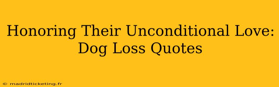 Honoring Their Unconditional Love: Dog Loss Quotes
