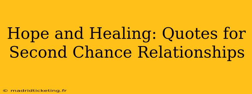 Hope and Healing: Quotes for Second Chance Relationships