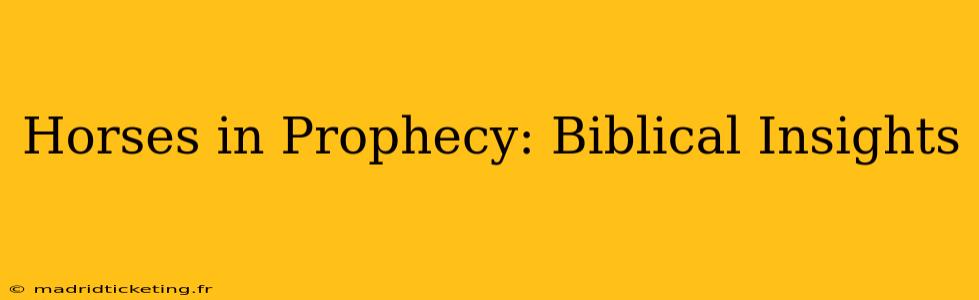 Horses in Prophecy: Biblical Insights