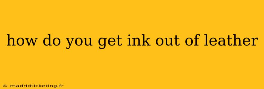 how do you get ink out of leather
