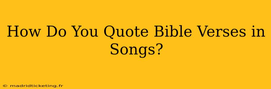 How Do You Quote Bible Verses in Songs?