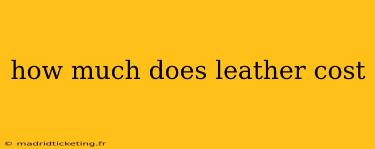 how much does leather cost