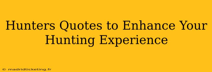 Hunters Quotes to Enhance Your Hunting Experience
