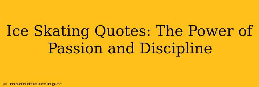 Ice Skating Quotes: The Power of Passion and Discipline