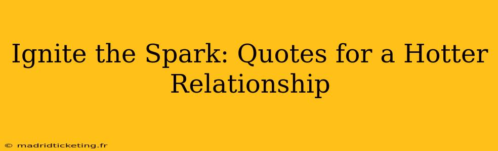 Ignite the Spark: Quotes for a Hotter Relationship