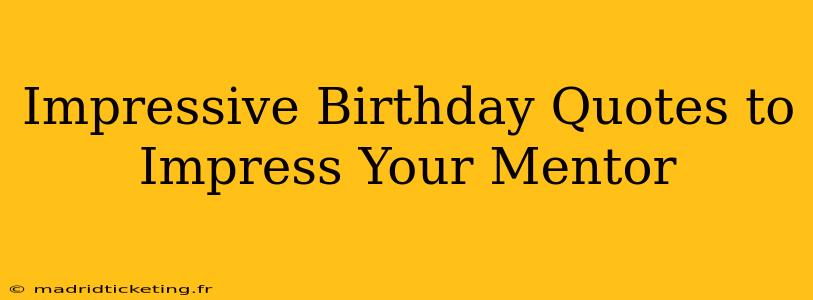 Impressive Birthday Quotes to Impress Your Mentor