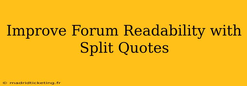 Improve Forum Readability with Split Quotes