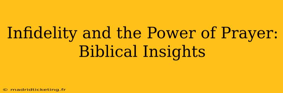 Infidelity and the Power of Prayer: Biblical Insights