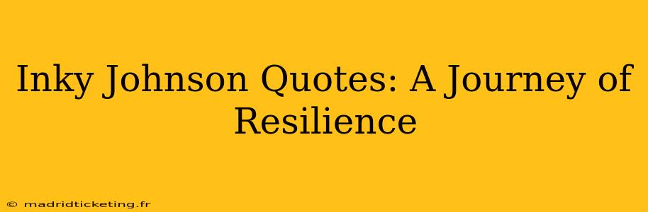 Inky Johnson Quotes: A Journey of Resilience