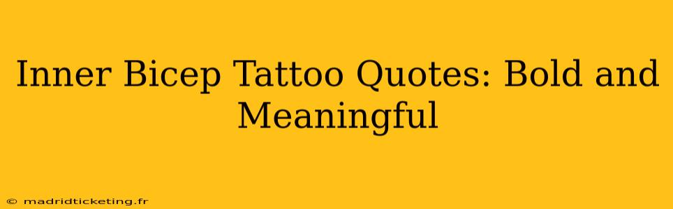 Inner Bicep Tattoo Quotes: Bold and Meaningful