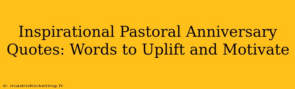 Inspirational Pastoral Anniversary Quotes: Words to Uplift and Motivate