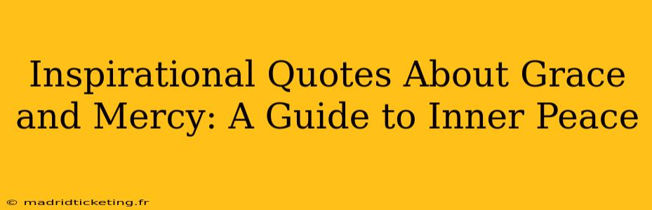 Inspirational Quotes About Grace and Mercy: A Guide to Inner Peace