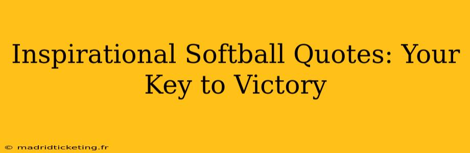 Inspirational Softball Quotes: Your Key to Victory