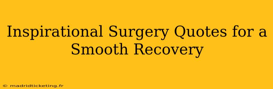 Inspirational Surgery Quotes for a Smooth Recovery