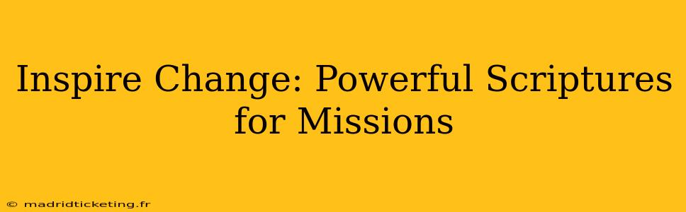 Inspire Change: Powerful Scriptures for Missions