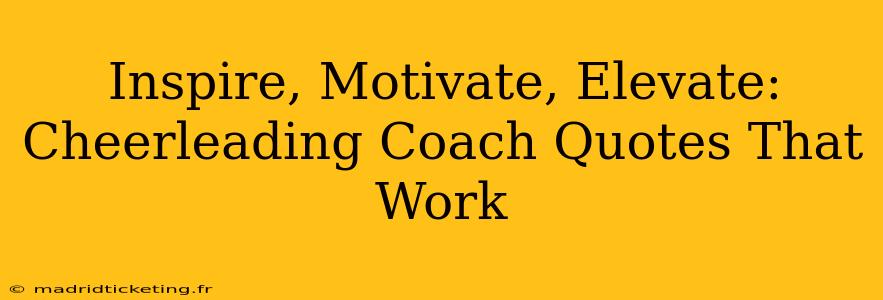 Inspire, Motivate, Elevate: Cheerleading Coach Quotes That Work