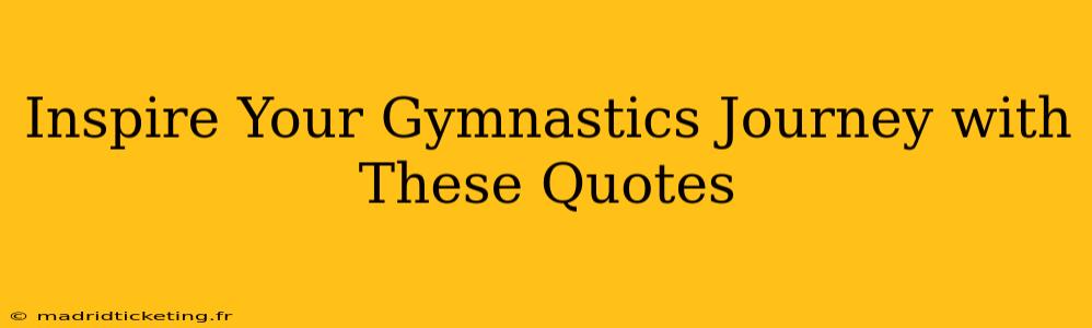 Inspire Your Gymnastics Journey with These Quotes