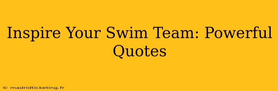 Inspire Your Swim Team: Powerful Quotes