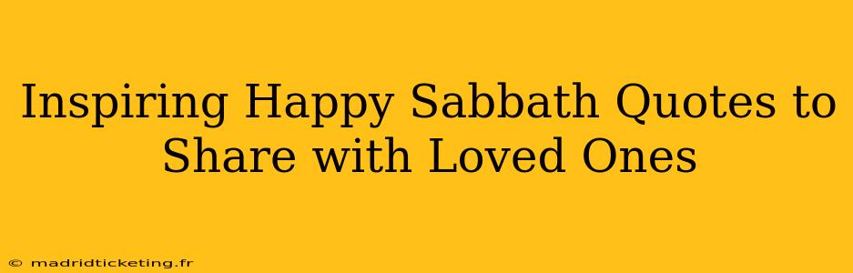 Inspiring Happy Sabbath Quotes to Share with Loved Ones