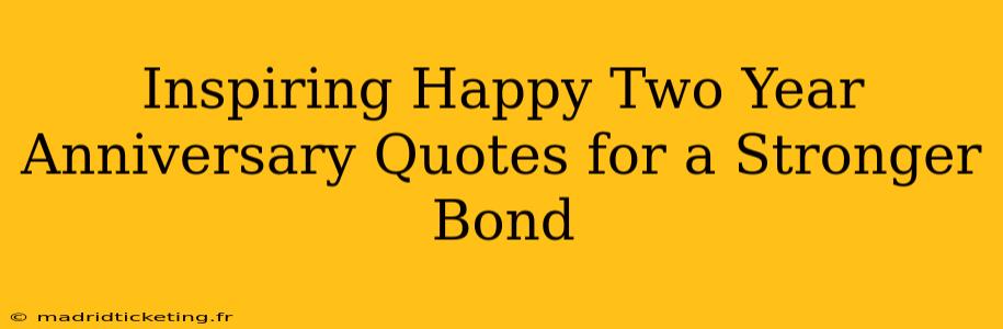 Inspiring Happy Two Year Anniversary Quotes for a Stronger Bond