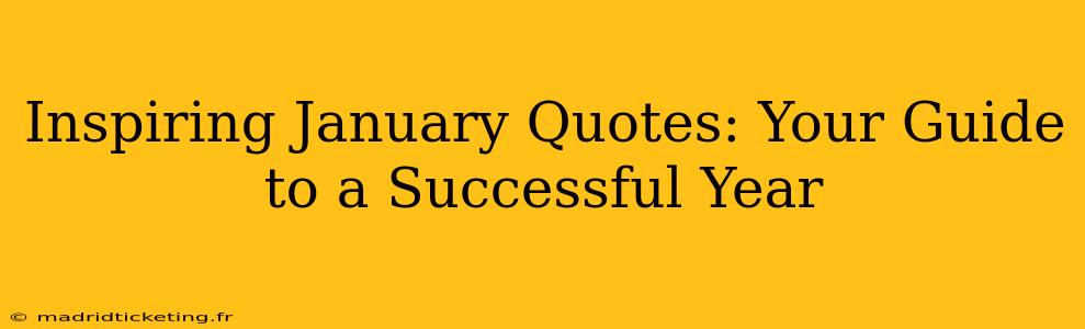 Inspiring January Quotes: Your Guide to a Successful Year