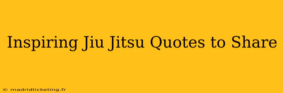 Inspiring Jiu Jitsu Quotes to Share