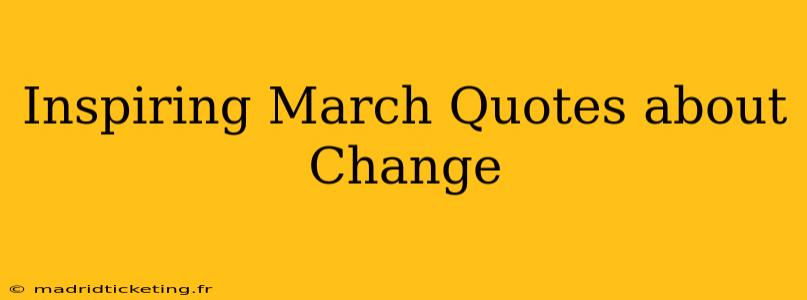 Inspiring March Quotes about Change