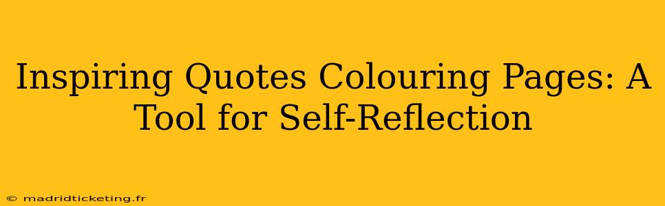 Inspiring Quotes Colouring Pages: A Tool for Self-Reflection