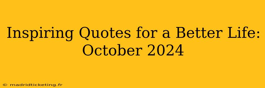 Inspiring Quotes for a Better Life: October 2024