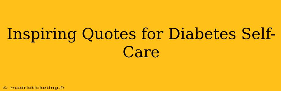 Inspiring Quotes for Diabetes Self-Care