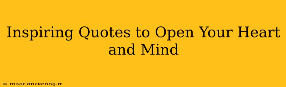 Inspiring Quotes to Open Your Heart and Mind