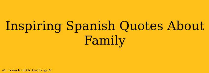 Inspiring Spanish Quotes About Family