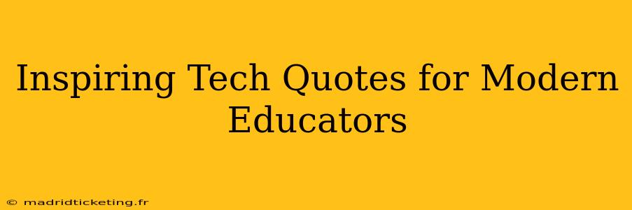 Inspiring Tech Quotes for Modern Educators