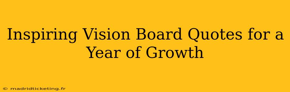 Inspiring Vision Board Quotes for a Year of Growth