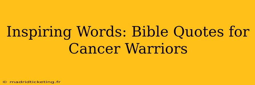 Inspiring Words: Bible Quotes for Cancer Warriors