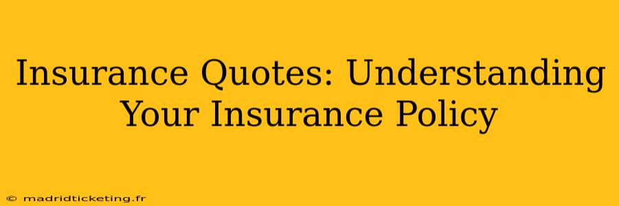 Insurance Quotes: Understanding Your Insurance Policy