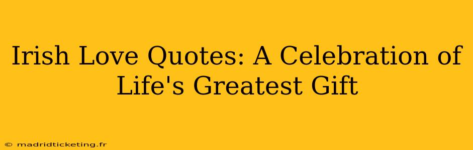 Irish Love Quotes: A Celebration of Life's Greatest Gift