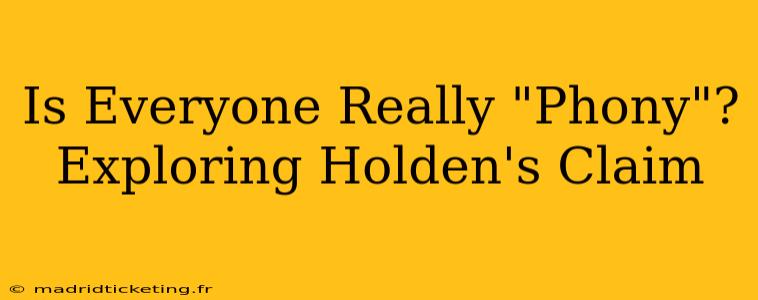 Is Everyone Really "Phony"? Exploring Holden's Claim