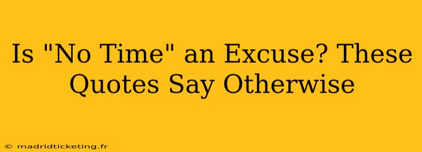 Is "No Time" an Excuse? These Quotes Say Otherwise