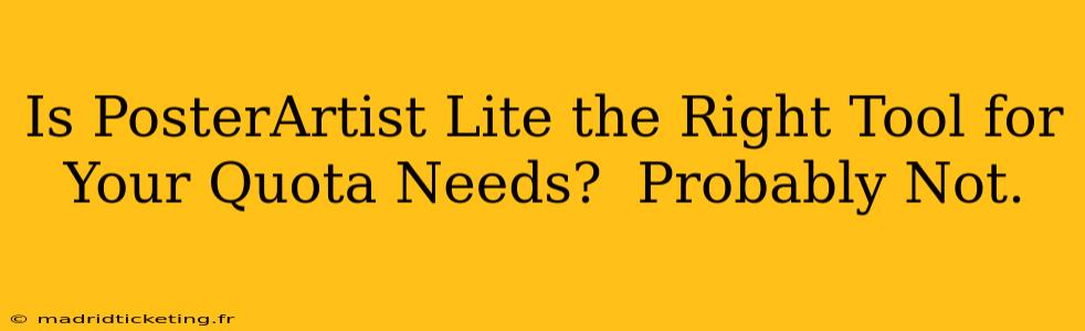 Is PosterArtist Lite the Right Tool for Your Quota Needs?  Probably Not.