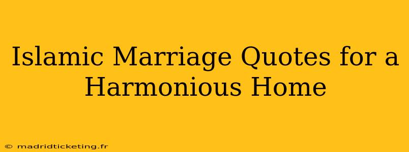 Islamic Marriage Quotes for a Harmonious Home
