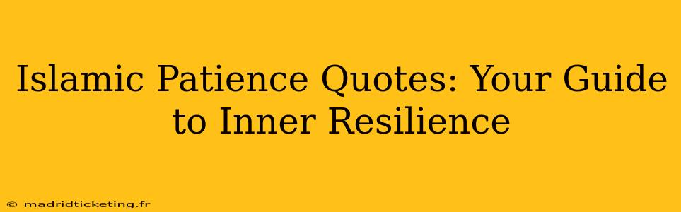 Islamic Patience Quotes: Your Guide to Inner Resilience