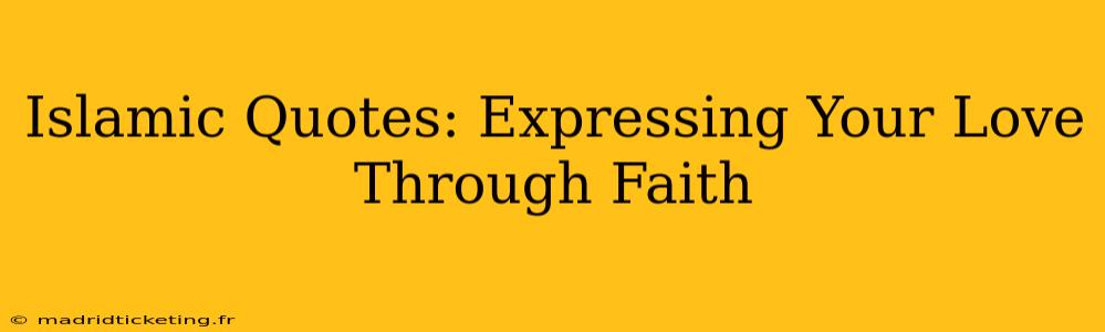 Islamic Quotes: Expressing Your Love Through Faith