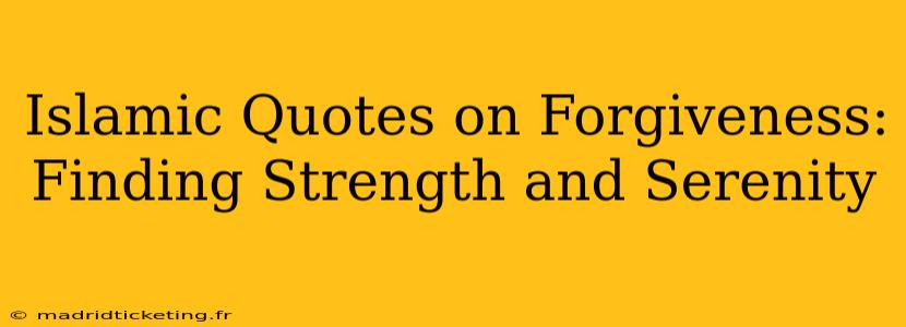 Islamic Quotes on Forgiveness: Finding Strength and Serenity