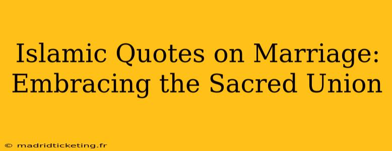 Islamic Quotes on Marriage: Embracing the Sacred Union