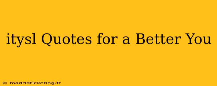itysl Quotes for a Better You