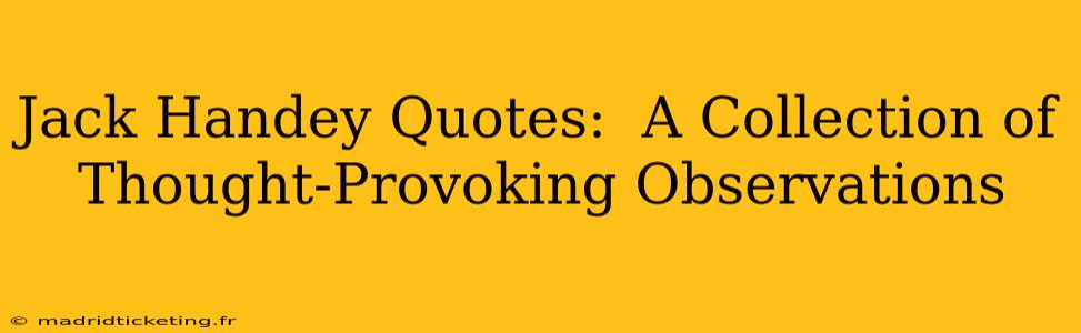 Jack Handey Quotes:  A Collection of Thought-Provoking Observations