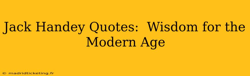 Jack Handey Quotes:  Wisdom for the Modern Age