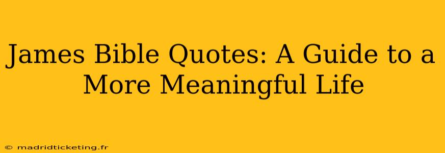 James Bible Quotes: A Guide to a More Meaningful Life